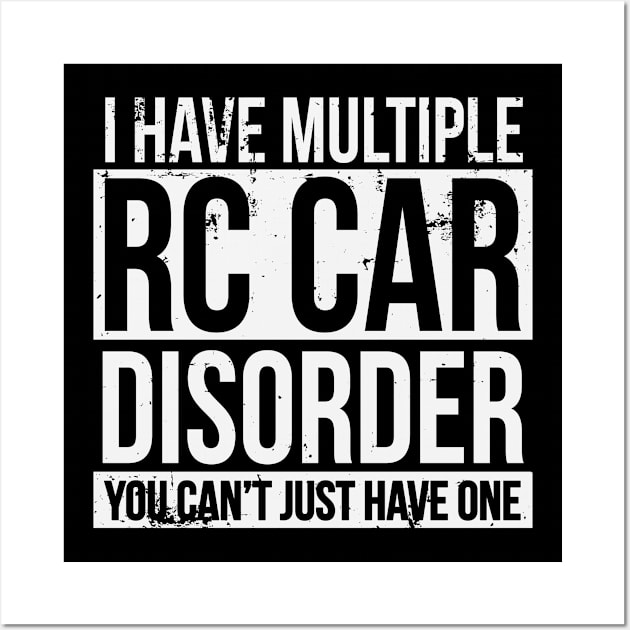 RC Car I Have Multiple RC Car Disorder You Can't Just Have One Wall Art by pho702